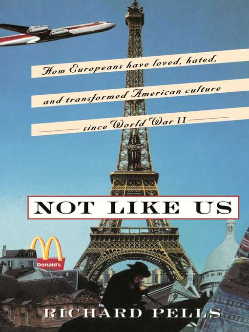 Title details for Not Like Us by Richard Pells - Available